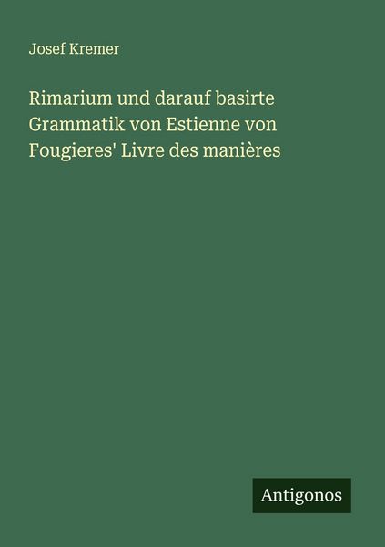 Produktbild: Rimarium und darauf basirte Grammatik von Estienne von Fougieres' Livre des mani&egrave;res