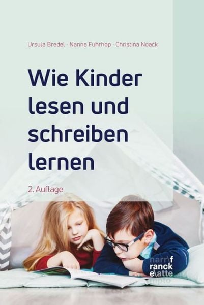 Wie Kinder lesen und schreiben lernen, Taschenbuch von Ursula Bredel,Nanna Fuhrhop,Christina Noack, Narr Francke Attempto, 978-3-7720-8626-7