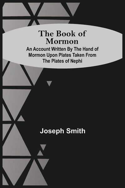 Produktbild: The Book Of Mormon; An Account Written By The Hand Of Mormon Upon Plates Taken From The Plates Of Nephi