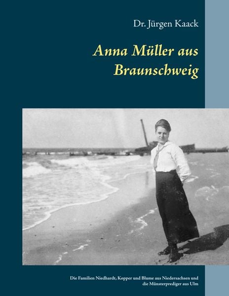 Anna Müller aus Braunschweig, Taschenbuch von Jürgen Kaack, BoD – Books on Demand, 9783746049915