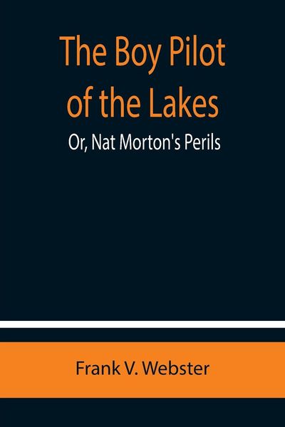 Produktbild: The Boy Pilot of the Lakes; Or, Nat Morton's Perils