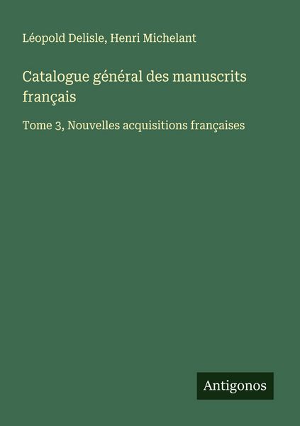 Produktbild: Catalogue g&eacute;n&eacute;ral des manuscrits fran&ccedil;ais