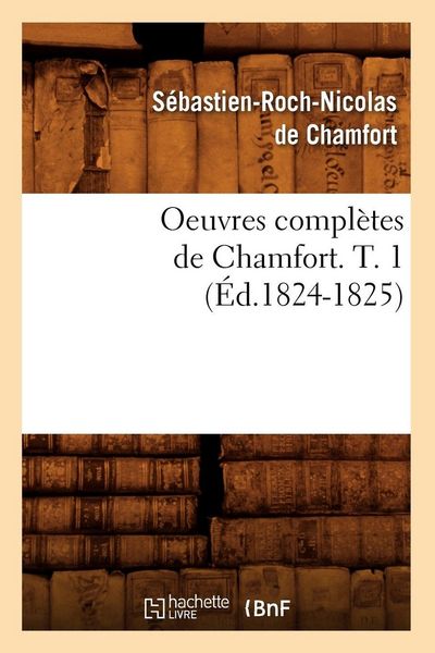 Produktbild: Oeuvres compl&egrave;tes de Chamfort. T. 1 (&Eacute;d.1824-1825)