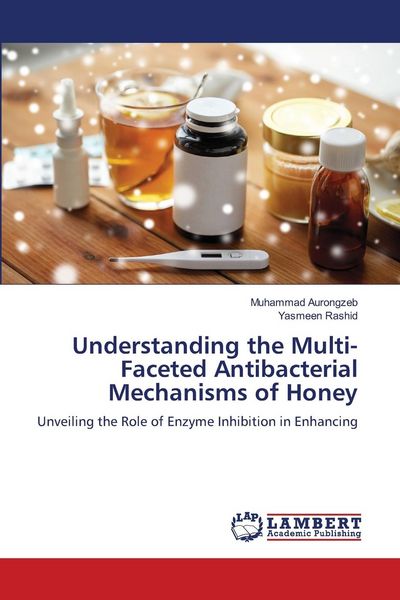 Produktbild: Understanding the Multi-Faceted Antibacterial Mechanisms of Honey