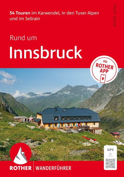 ROTHER Wanderführer Rund um Innsbruck. 54 Touren im Karwendel, in den Tuxer Alpen und im Sellrain, Taschenbuch von Mark Zahel, Rother Bergverlag,