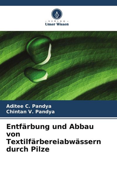 Produktbild: Entf&auml;rbung und Abbau von Textilf&auml;rbereiabw&auml;ssern durch Pilze