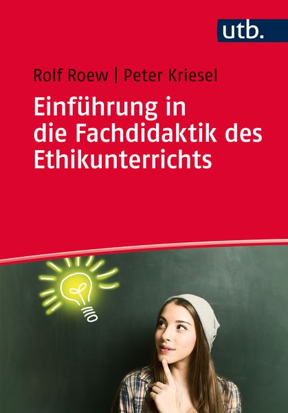 Einführung in die Fachdidaktik des Ethikunterrichts, Taschenbuch von Rolf Roew,Peter Kriesel, Utb GmbH, 978-3-8252-4758-4