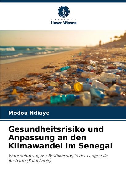 Gesundheitsrisiko und Anpassung an den Klimawandel im Senegal, Taschenbuch von Modou Ndiaye, Verlag Unser Wissen, 9786207290451