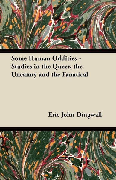 Produktbild: Some Human Oddities - Studies in the Queer, the Uncanny and the Fanatical