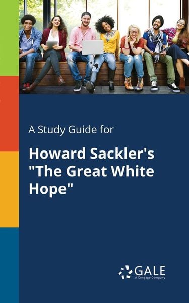 A Study Guide for Howard Sackler's 'The Great White Hope'