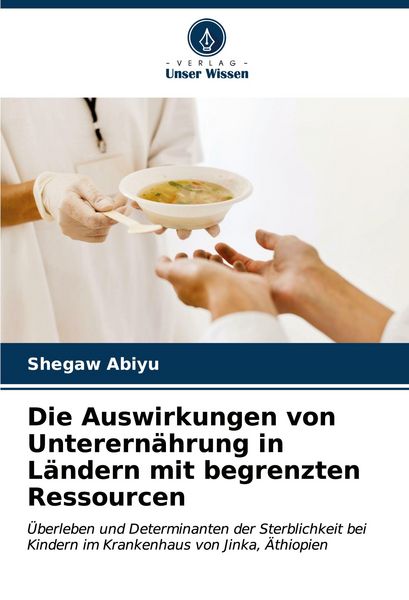 Produktbild: Die Auswirkungen von Unterern&auml;hrung in L&auml;ndern mit begrenzten Ressourcen