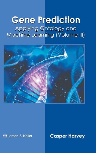 Produktbild: Gene Prediction: Applying Ontology and Machine Learning (Volume III)