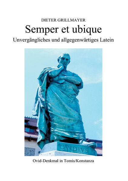 Semper et ubique, Taschenbuch von Dieter Grillmayer, BoD – Books on Demand, 978-3-7386-2576-9