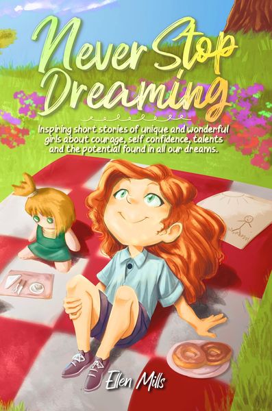 Produktbild: Never Stop Dreaming : Inspiring short stories of unique and wonderful girls about courage, self-confidence, talents, and the potential found in all ou