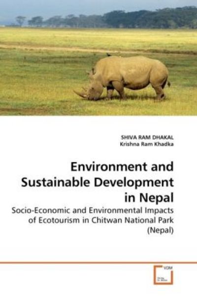 DHAKAL, S: Environment and Sustainable Development in Nepal, Taschenbuch von Shiva Ram Dhakal , Krishna Ram, VDM, 9783639223712