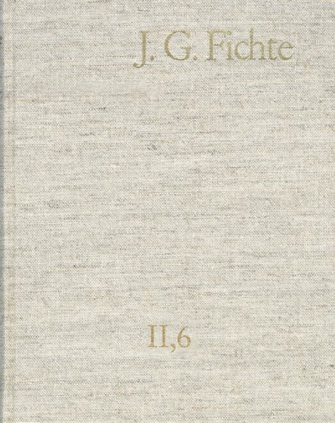 Produktbild: Johann Gottlieb Fichte: Gesamtausgabe / Reihe II: Nachgelassene Schriften. Band 6: Nachgelassene Schriften 1800-1803