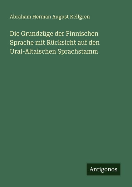 Produktbild: Die Grundz&uuml;ge der Finnischen Sprache mit R&uuml;cksicht auf den Ural-Altaischen Sprachstamm