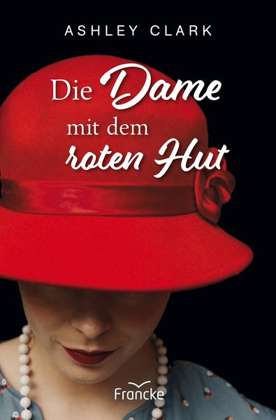 Die Dame mit dem roten Hut, Taschenbuch von Ashley Clark, Francke-Buch, 978-3-96362-250-2
