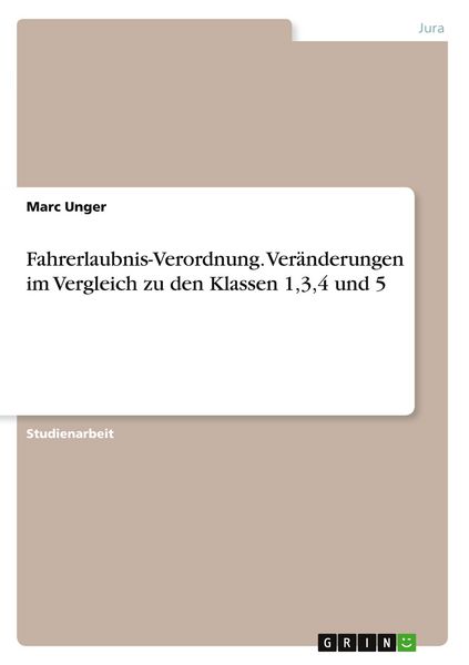 Produktbild: Fahrerlaubnis-Verordnung. Ver&auml;nderungen im Vergleich zu den Klassen 1,3,4 und 5