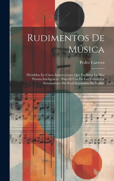 Produktbild: Rudimentos De M&uacute;sica: Divididos En Cinco Instrucciones Que Facilitan La Mas Pronta Inteligencia: Para El Uso De Los Caballeros Seminaristas