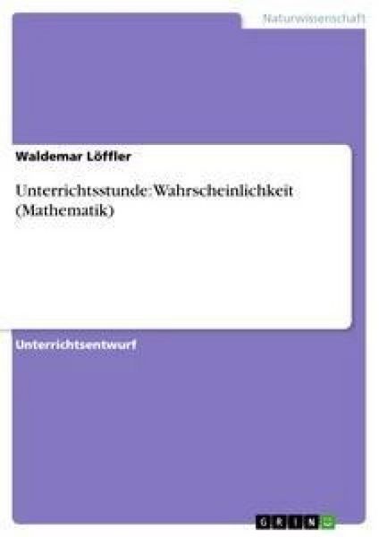 Produktbild: Unterrichtsstunde: Wahrscheinlichkeit (Mathematik)