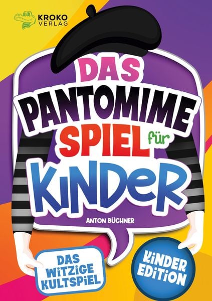Das Pantomime Spiel für Kinder, Taschenbuch von Anton Büchner, Kroko Verlag, 978-3-949809-27-9