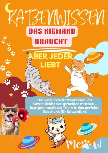 Produktbild: KATZENWISSEN, DAS NIEMAND BRAUCHT - ABER JEDER LIEBT 160 verr&uuml;ckte Katzenfakten, die Katzenliebhaber sprachlos machen