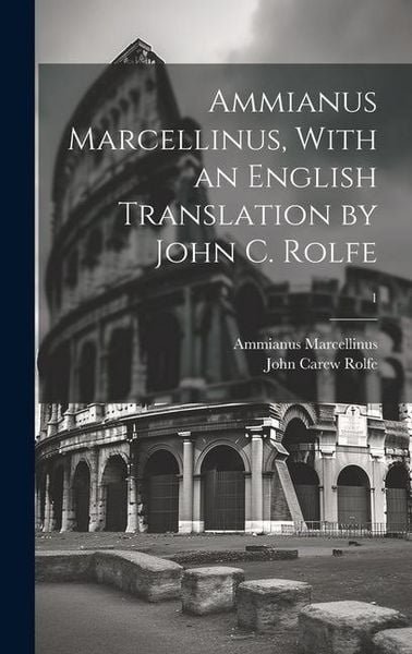 Produktbild: Ammianus Marcellinus, With an English Translation by John C. Rolfe; 1
