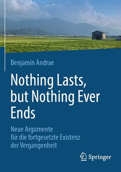 Nothing lasts, but nothing ever ends, Taschenbuch von Benjamin Andrae, Springer Fachmedien Wiesbaden GmbH, 9783658498665