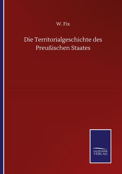 Produktbild: Die Territorialgeschichte des Preu&szlig;ischen Staates