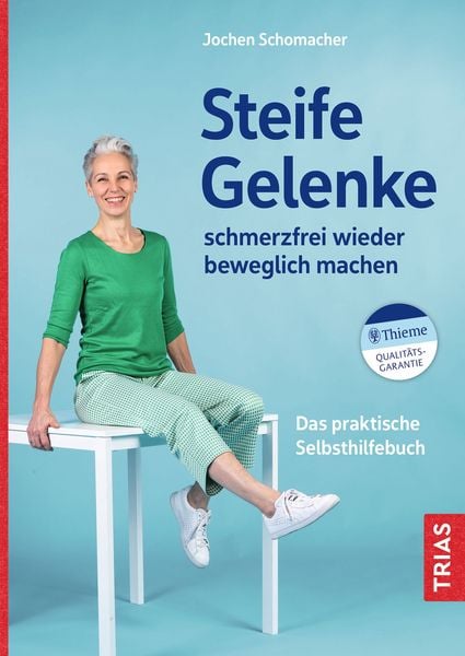 Steife Gelenke schmerzfrei wieder beweglich machen, Taschenbuch von Jochen Schomacher, TRIAS, 9783432118079