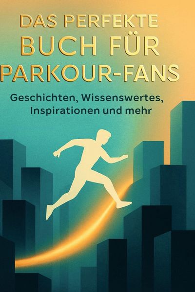 Produktbild: Das perfekte Buch f&uuml;r Parkour-Fans