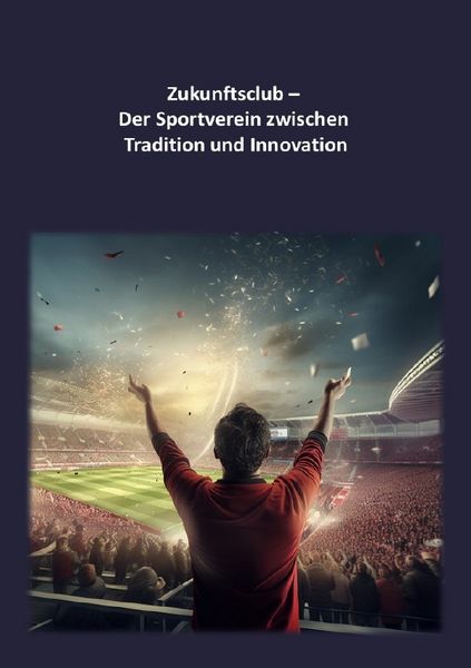 Zukunftsclub - Der Sportverein zwischen Tradition und Innovation, Taschenbuch von Daniel Weiss, Epubli, 978-3-8190-6326-8