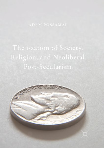Produktbild: The i-zation of Society, Religion, and Neoliberal Post-Secularism