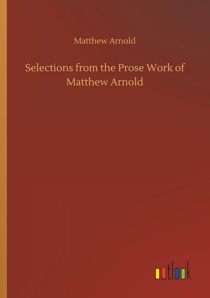 Produktbild: Selections from the Prose Work of Matthew Arnold