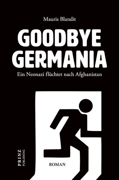 Produktbild: Goodbye Germania. Ein Neonazi fl&uuml;chtet nach Afghanistan