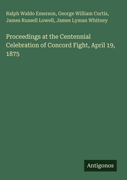 Produktbild: Proceedings at the Centennial Celebration of Concord Fight, April 19, 1875