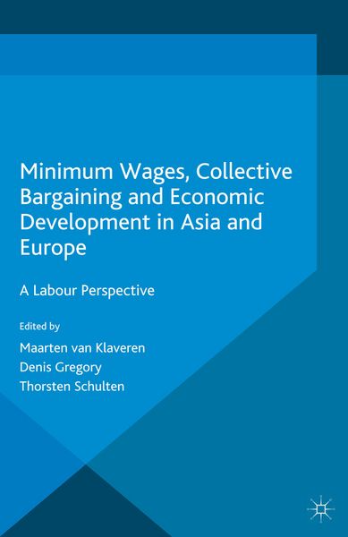 Produktbild: Minimum Wages, Collective Bargaining and Economic Development in Asia and Europe