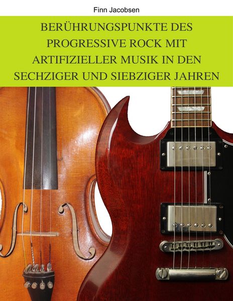 Produktbild: Ber&uuml;hrungspunkte des Progressive Rock mit artifizieller Musik in den Sechziger und Siebziger Jahren
