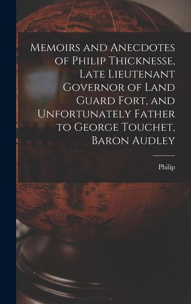 Produktbild: Memoirs and Anecdotes of Philip Thicknesse, Late Lieutenant Governor of Land Guard Fort, and Unfortunately Father to George Touchet, Baron Audley