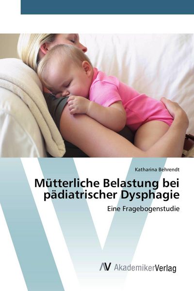 Produktbild: M&uuml;tterliche Belastung bei p&auml;diatrischer Dysphagie