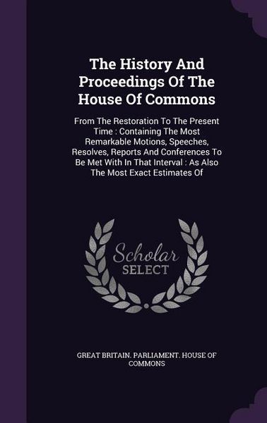 Produktbild: The History And Proceedings Of The House Of Commons