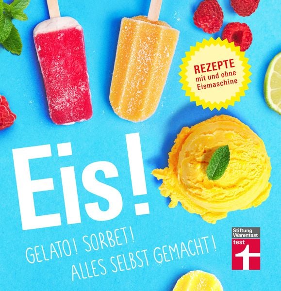 Eis! Gelato! Sorbet! Alles selbst gemacht!, Taschenbuch von Ralf Sander, Stiftung Warentest, 9783747103982