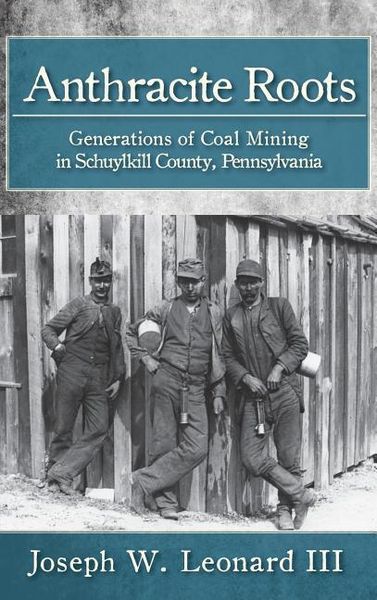 Produktbild: Anthracite Roots: Generations of Coal Mining in Schuylkill County, Pennsylvania