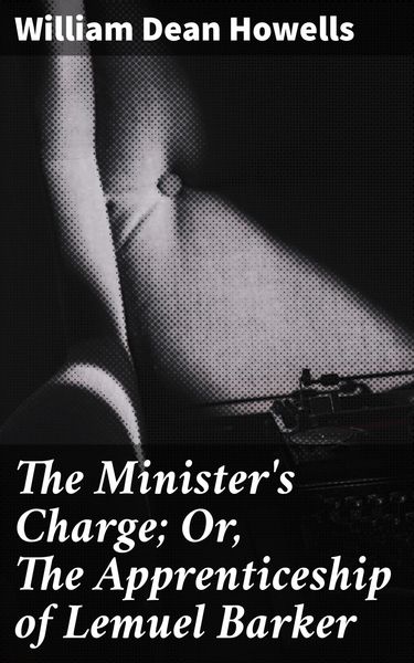 Produktbild: The Minister's Charge; Or, The Apprenticeship of Lemuel Barker