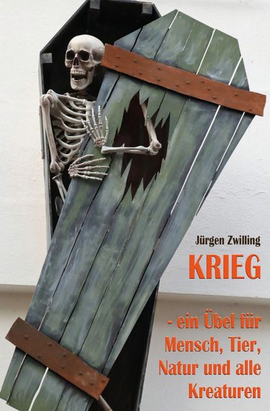 Produktbild: Krieg, ein &Uuml;bel f&uuml;r Mensch, Tier, Natur und alle Kreaturen