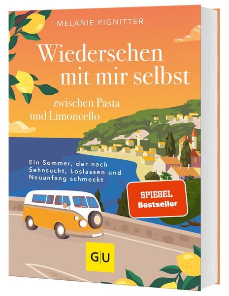 Wiedersehen mit mir selbst zwischen Pasta und Limoncello, Gebundene Ausgabe von Melanie Pignitter, Gräfe und Unzer Verlag GmbH, 978-3-7589-0038-9