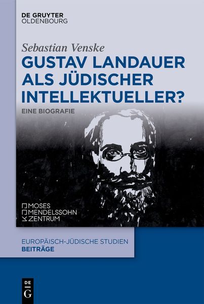 Gustav Landauer als jüdischer Intellektueller?, Gebundene Ausgabe von Sebastian Venske, De Gruyter Oldenbourg, 978-3-11-157712-8