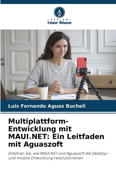 Produktbild: Multiplattform-Entwicklung mit MAUI.NET: Ein Leitfaden mit Aguaszoft