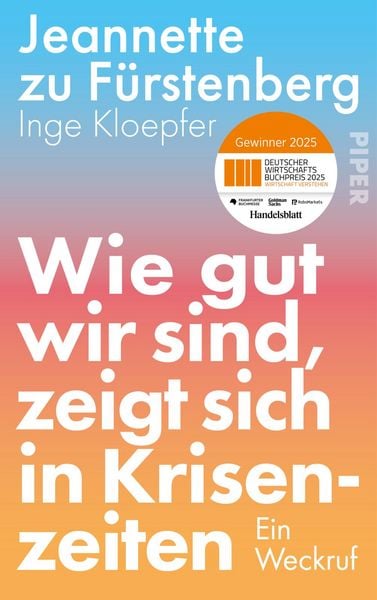 Wie gut wir sind, zeigt sich in Krisenzeiten, Gebundene Ausgabe von Jeannette zu Fürstenberg,Inge Kloepfer, Piper, 978-3-492-07321-9